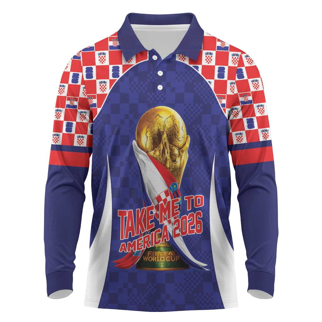 Croatia World Football Personalized Long Sleeve Polo Shirt Vatreni Take Me To America 2026 Blue
