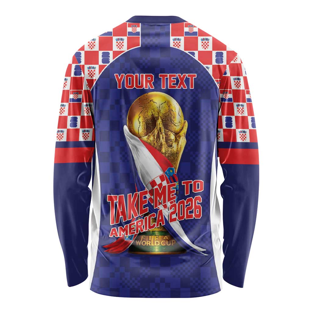 Croatia World Football Personalized Long Sleeve Shirt Vatreni Take Me To America 2026 Blue