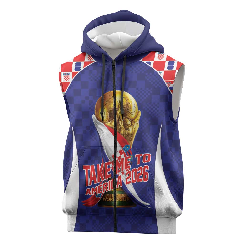Croatia World Football Personalized Sleeveless Zip Hoodie Vatreni Take Me To America 2026 Blue