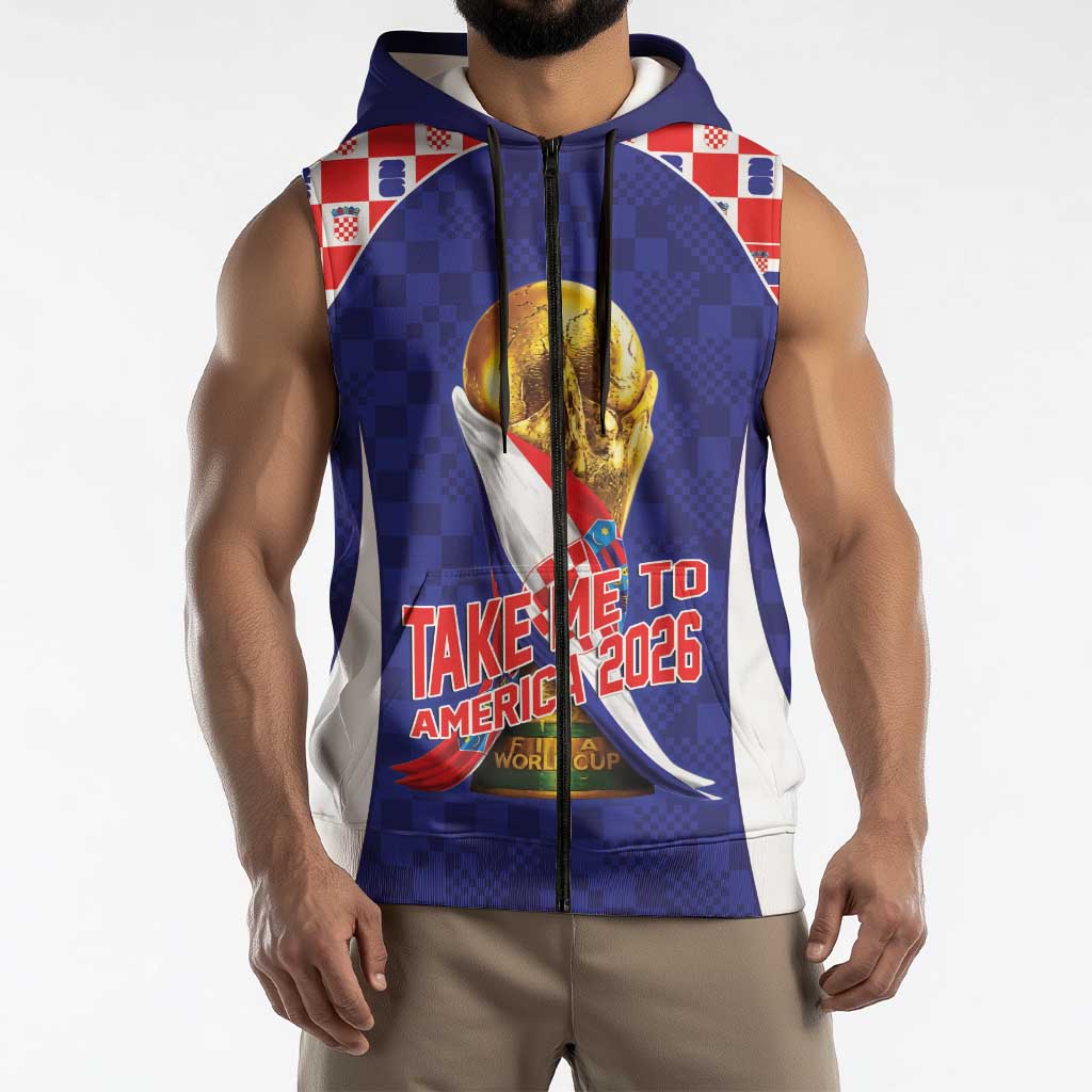 Croatia World Football Personalized Sleeveless Zip Hoodie Vatreni Take Me To America 2026 Blue