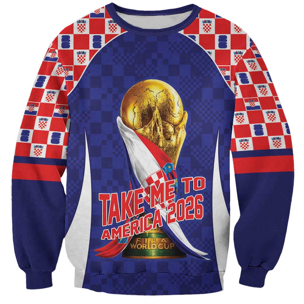 Croatia World Football Personalized Sweatshirt Vatreni Take Me To America 2026 Blue