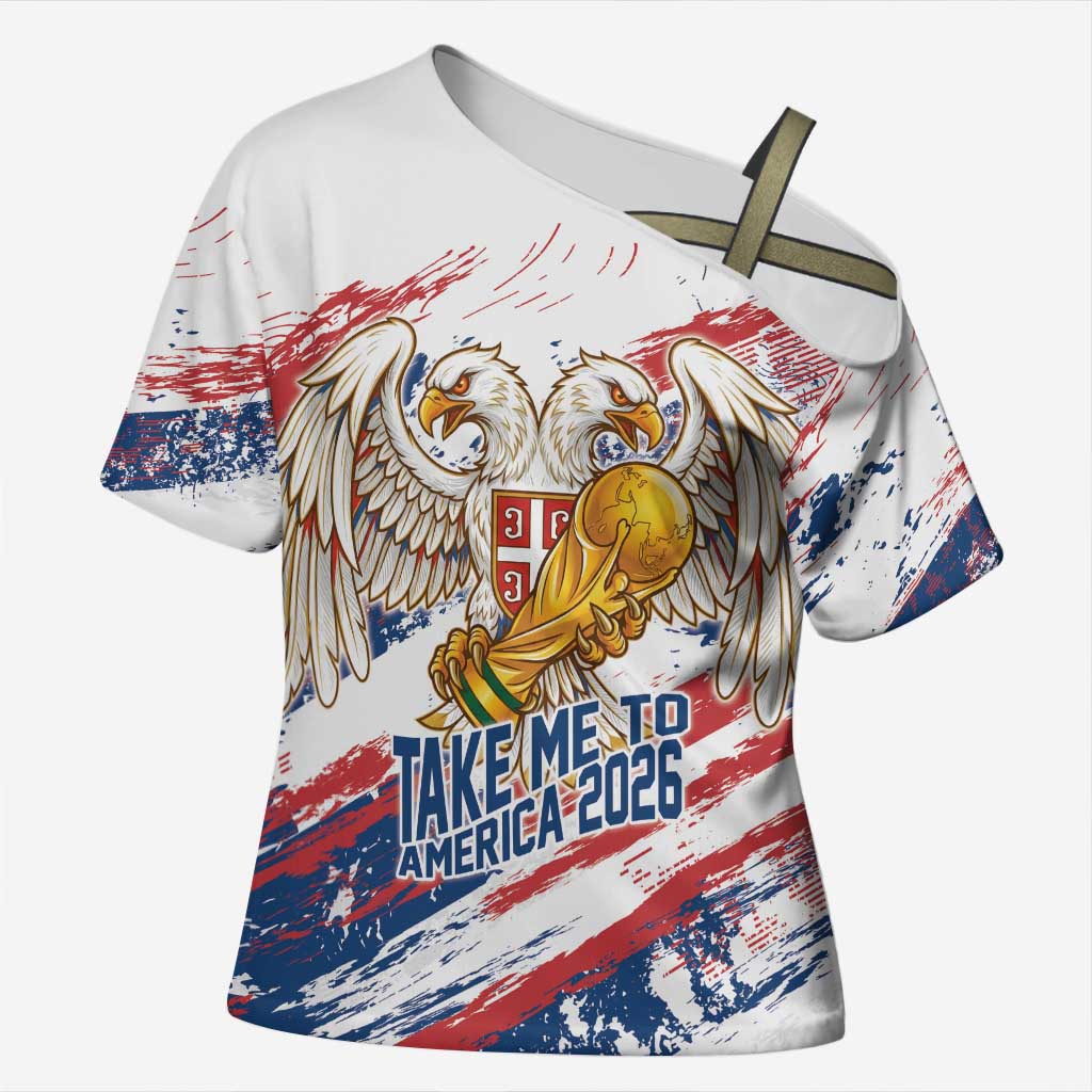 Serbia Take Me To America Personalized Cross Shoulder Shirt Strong Eagle Pride