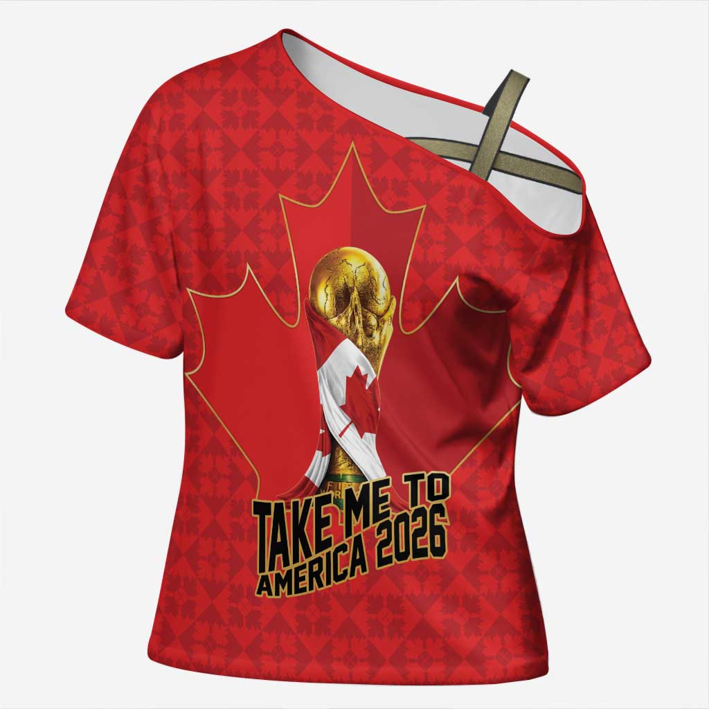Custom Canada Football Pride Cross Shoulder Shirt Take Me To America Maple Leaf
