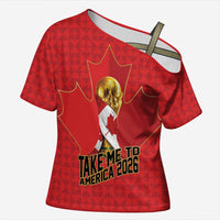 Custom Canada Football Pride Cross Shoulder Shirt Take Me To America Maple Leaf