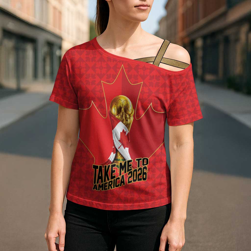 Custom Canada Football Pride Cross Shoulder Shirt Take Me To America Maple Leaf