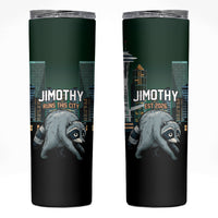 Raccoon Jimothy Runs This City Skinny Tumbler