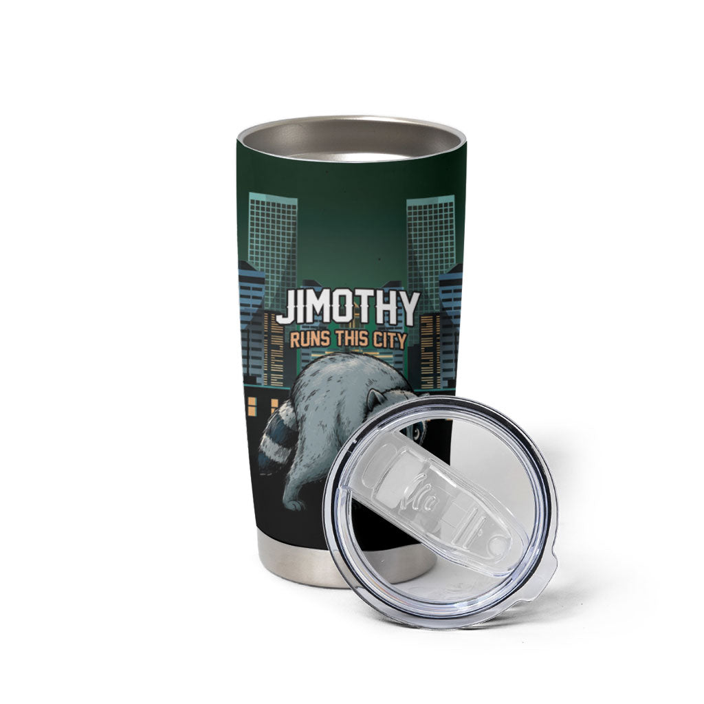 Raccoon Jimothy Runs This City Tumbler Cup