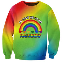 Pride Month LGBT Sweatshirt In June We Wear Rainbow - Wonder Print Shop