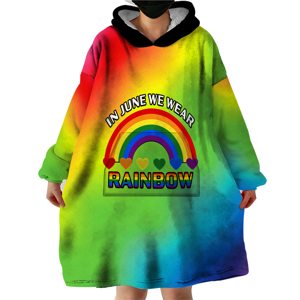 Pride Month LGBT Wearable Blanket Hoodie In June We Wear Rainbow - Wonder Print Shop