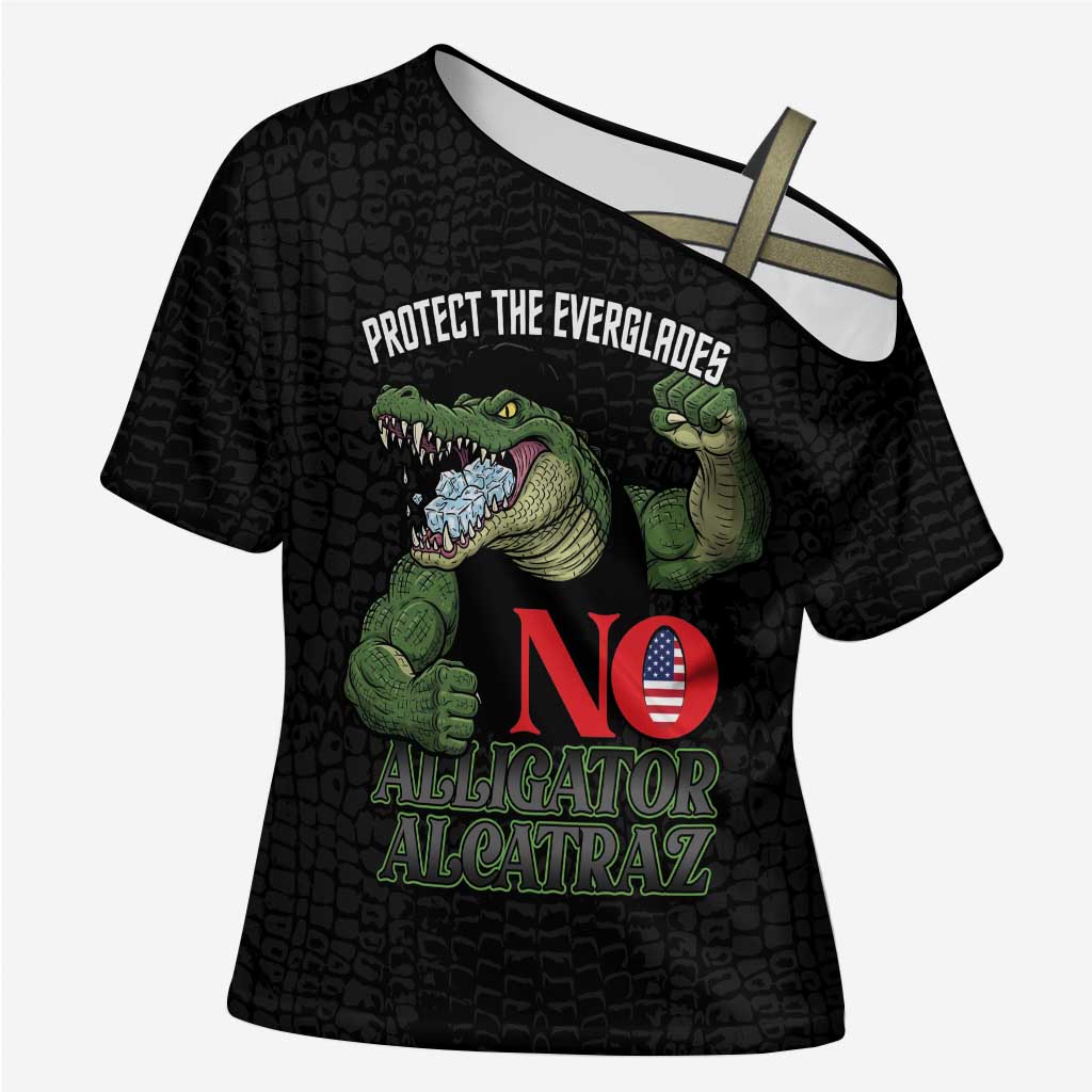 Protect The Everglades Cross Shoulder Shirt Gator No Alligator Alcatraz - Wonder Print Shop