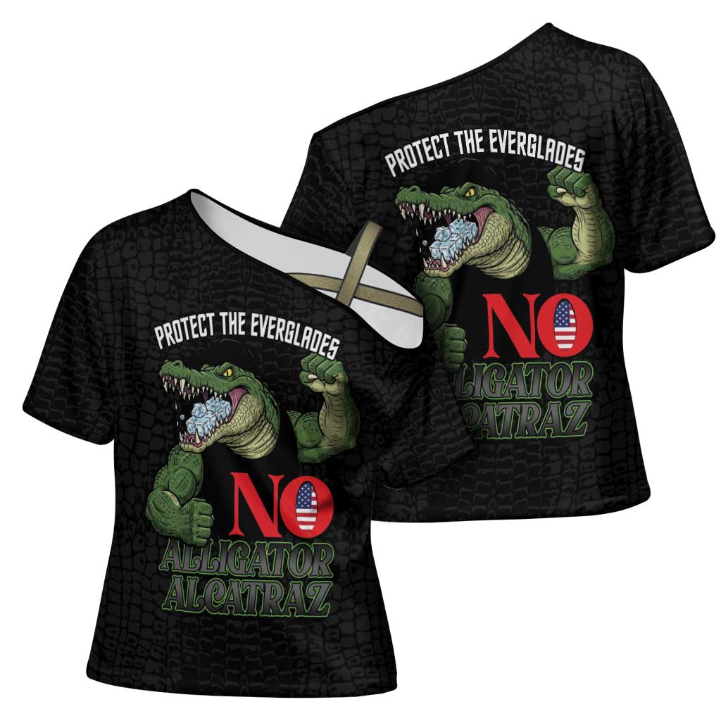 Protect The Everglades Cross Shoulder Shirt Gator No Alligator Alcatraz - Wonder Print Shop