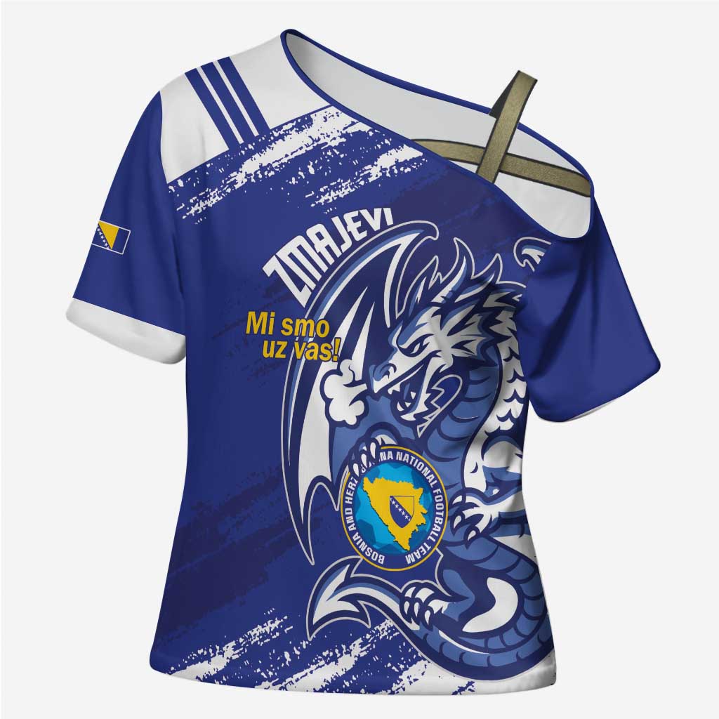Bosnia and Herzegovina Football Custom Cross Shoulder Shirt Go Zmajevi Mi smo uz vas Blue Version - Wonder Print Shop