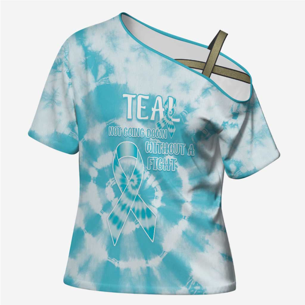 Teal Ribbon Cervical Cancer Awareness Cross Shoulder Shirt Not Going Down Without A Fight Tie Dye - Wonder Print Shop