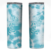 Teal Ribbon Cervical Cancer Awareness Skinny Tumbler Not Going Down Without A Fight Tie Dye - Wonder Print Shop