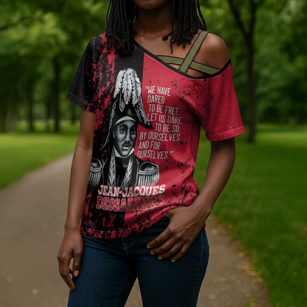 Personalized Jean-Jacques Dessalines Afro Haiti Cross Shoulder Shirt Emperor Of First Empire Grunge Style - Wonder Print Shop