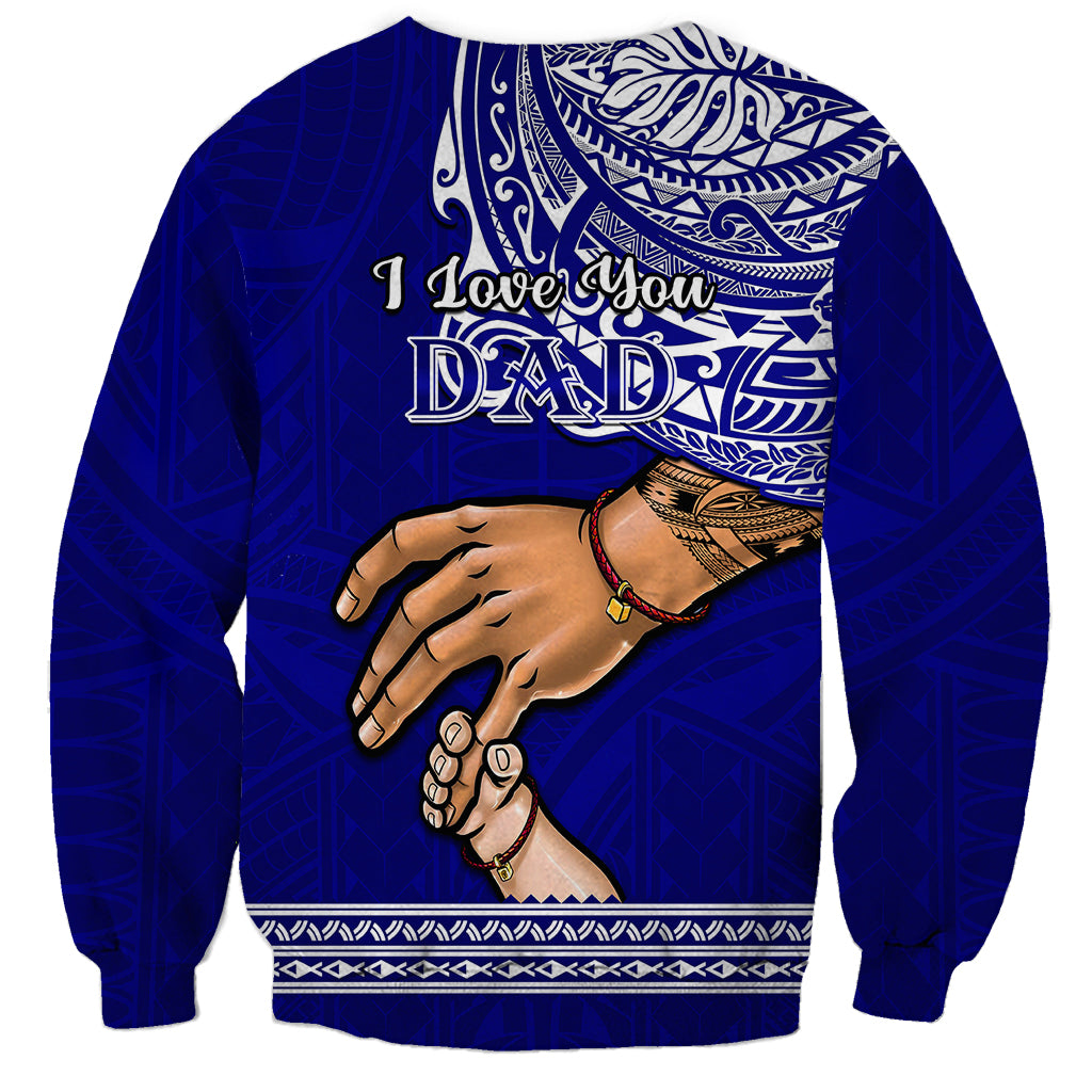 Polynesian Pride Father Day American Samoa Sweatshirt I Love You Dad - Wonder Print Shop