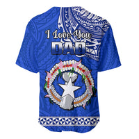 Polynesian Pride Father Day Northern Mariana Islands Baseball Jersey CNMI I Love You Dad - Wonder Print Shop