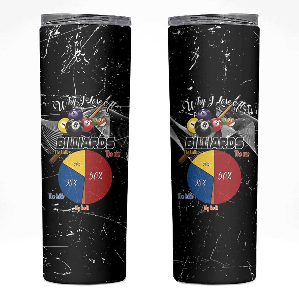 Why I Lose At Billiards Skinny Tumbler Funny Grunge Style - Wonder Print Shop