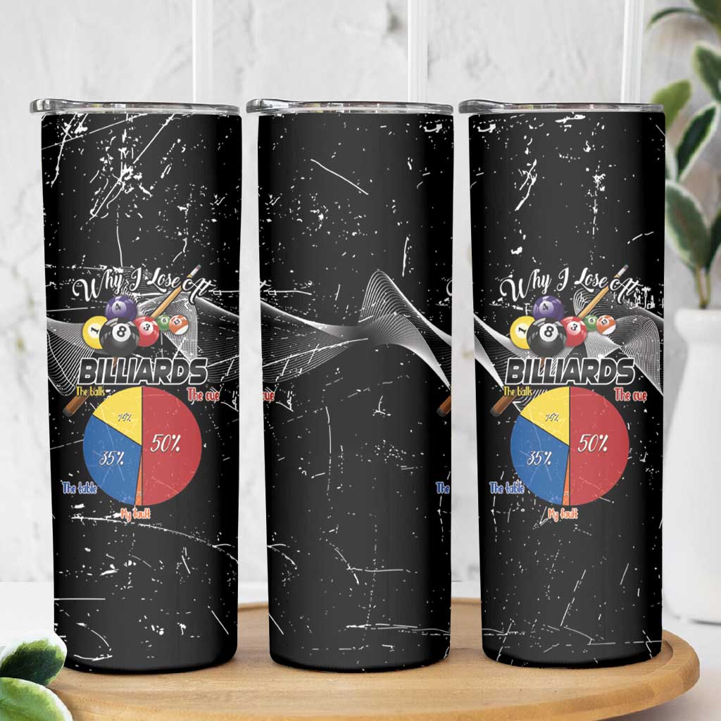 Why I Lose At Billiards Skinny Tumbler Funny Grunge Style - Wonder Print Shop