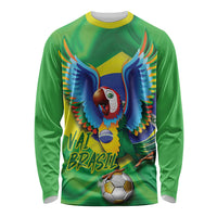 Vai Brasil Football Long Sleeve Shirt 2026 Go Canarinho Macaw Parrot Flag Proud