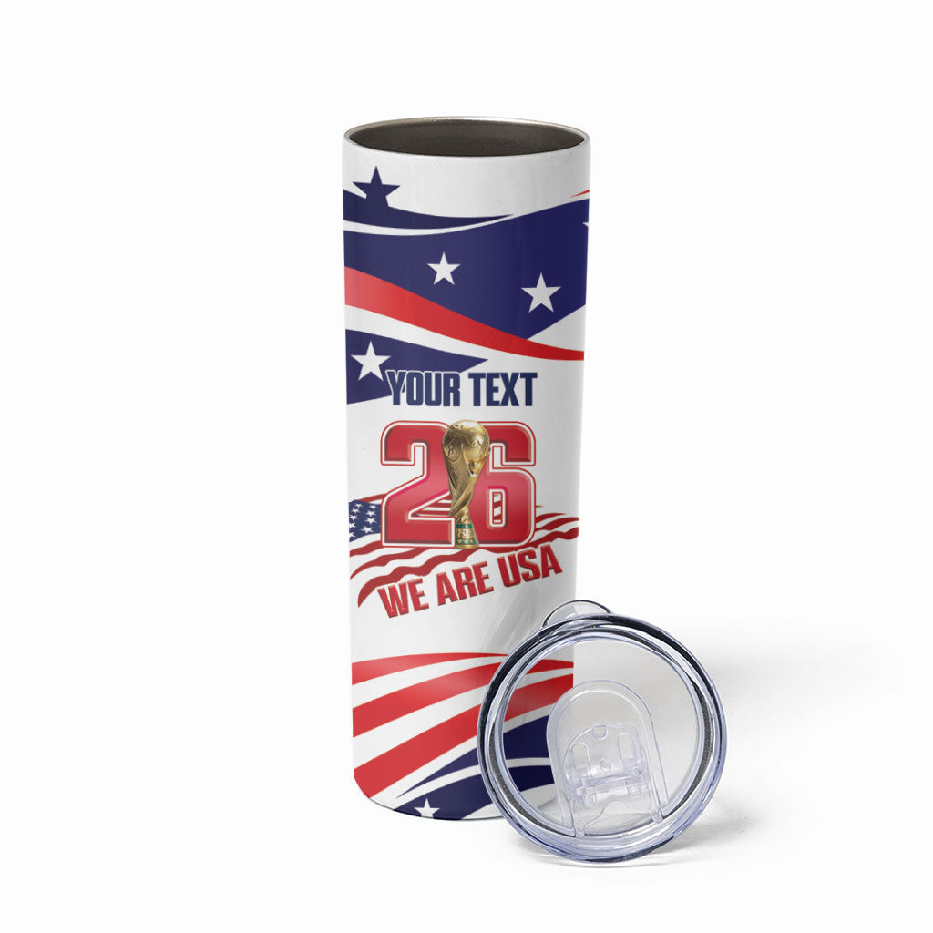 United States 2026 Soccer Custom Skinny Tumbler We Are USA Go Champions Flag Waves