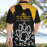 Custom International Dog Day Hawaiian Shirt Dogs Are The Magicians Of The Universe - Wonder Print Shop