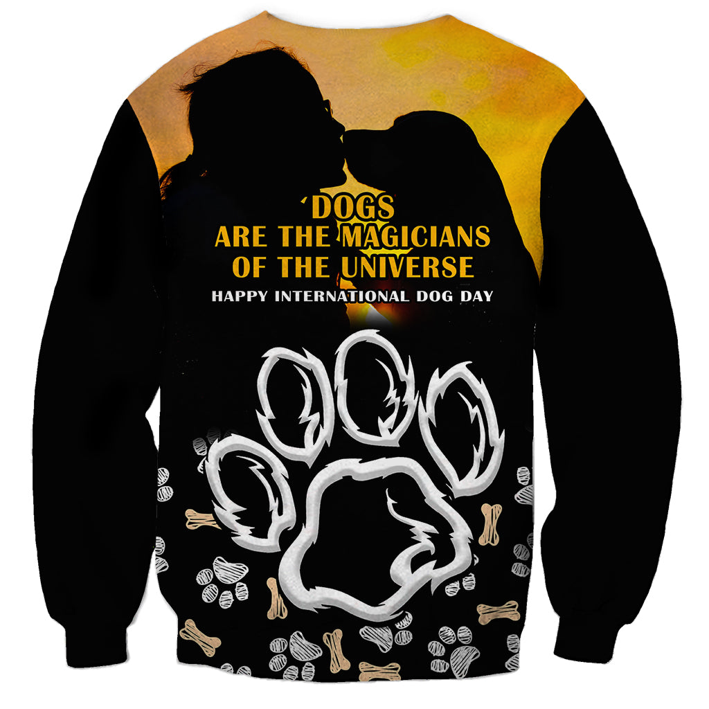 Custom International Dog Day Sweatshirt Dogs Are The Magicians Of The Universe - Wonder Print Shop