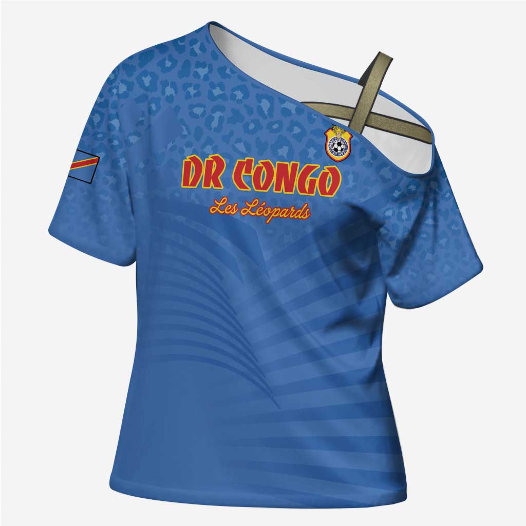 Custom DR Congo Football Cross Shoulder Shirt Come On Les Léopards - Wonder Print Shop