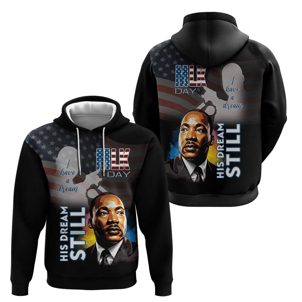 Happy MLK Day Hoodie I Have A Dream - His Dream Still - Wonder Print Shop