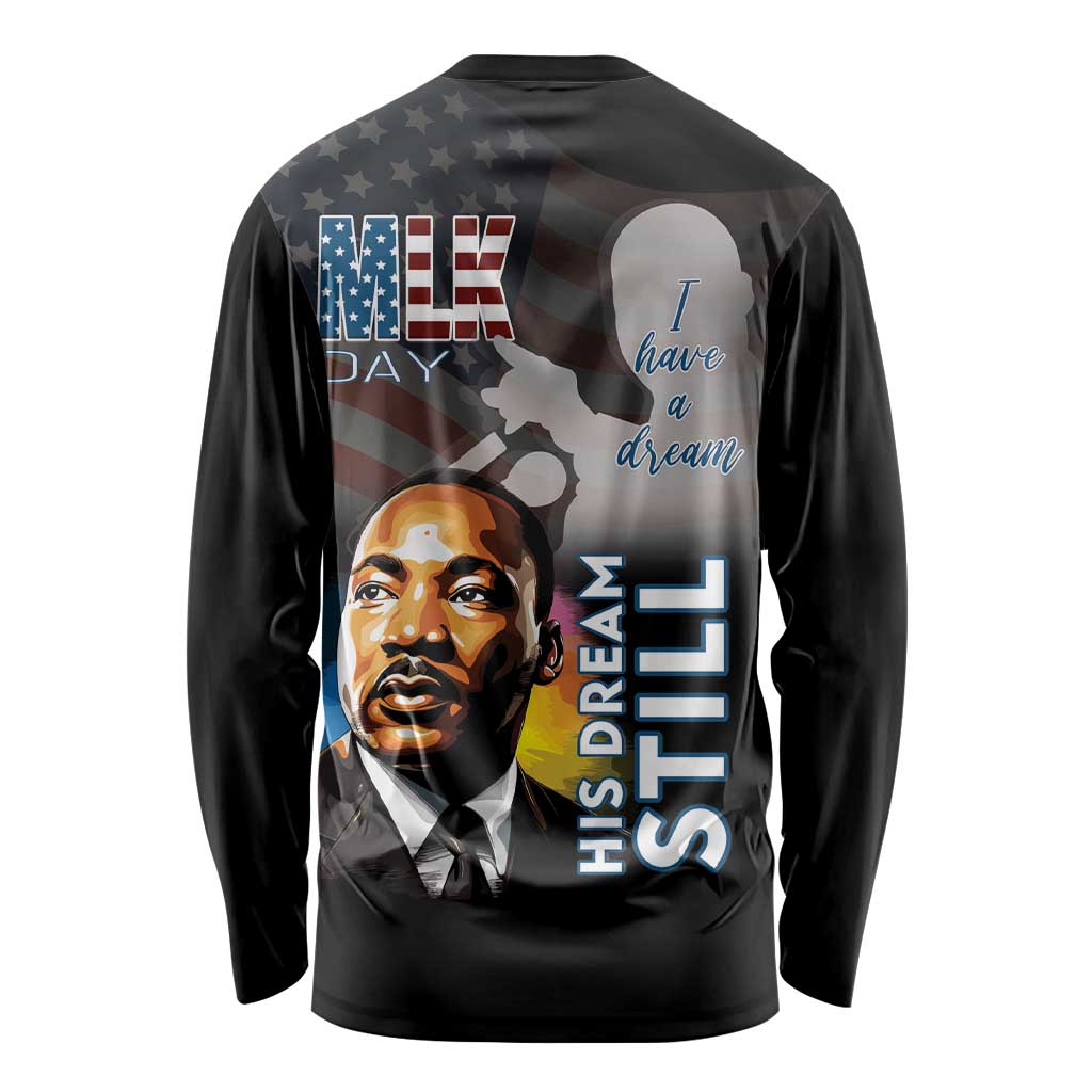 Happy MLK Day Long Sleeve Shirt I Have A Dream - His Dream Still - Wonder Print Shop