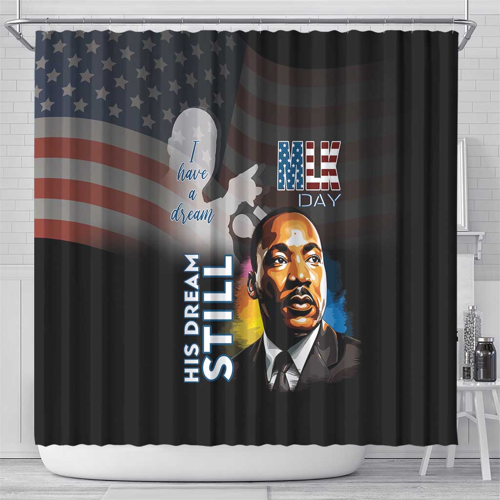 Happy MLK Day Shower Curtain I Have A Dream - His Dream Still