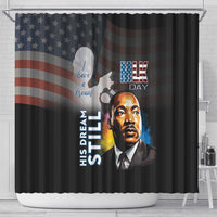 Happy MLK Day Shower Curtain I Have A Dream - His Dream Still