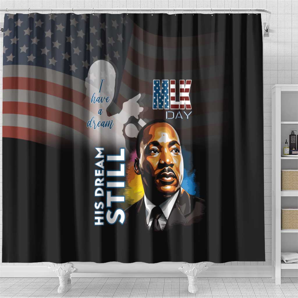 Happy MLK Day Shower Curtain I Have A Dream - His Dream Still