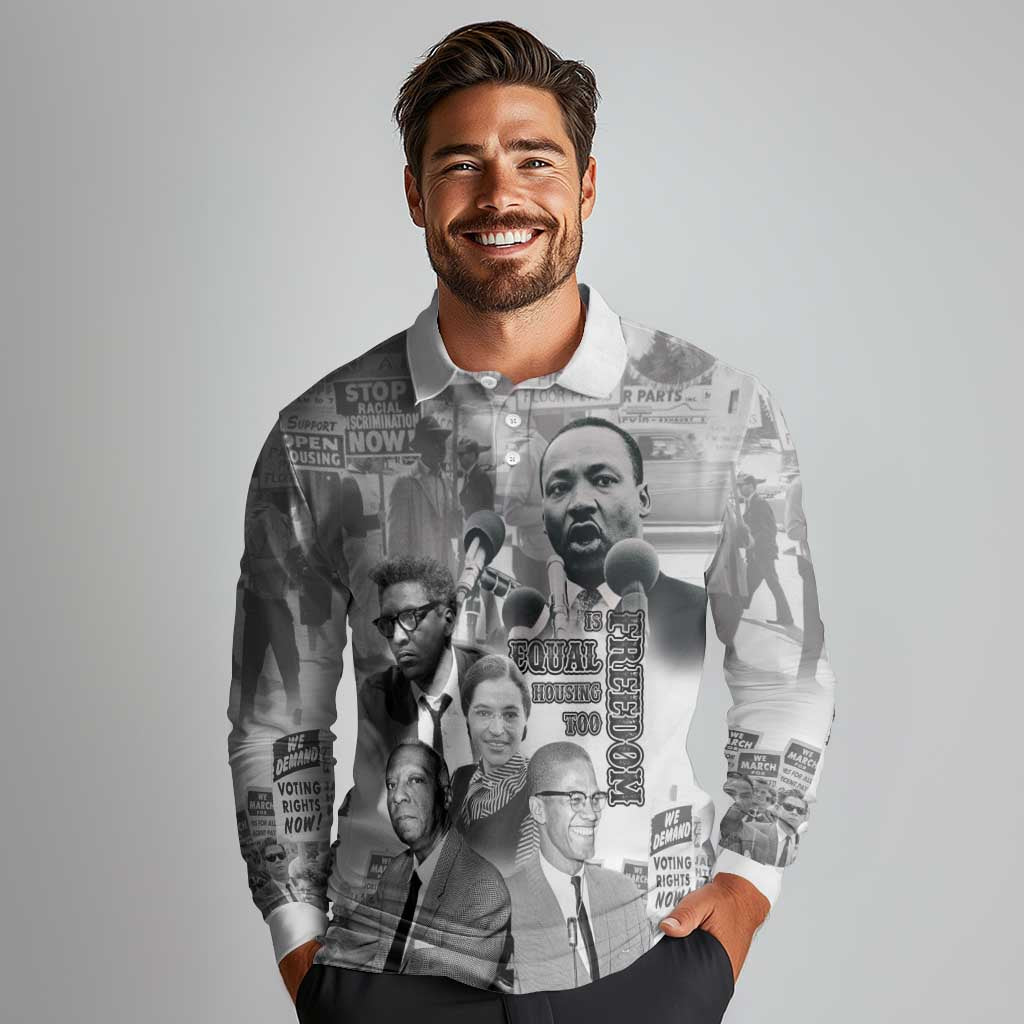 Civil Rights Leaders Long Sleeve Polo Shirt Freedom Is Equal Housing Too