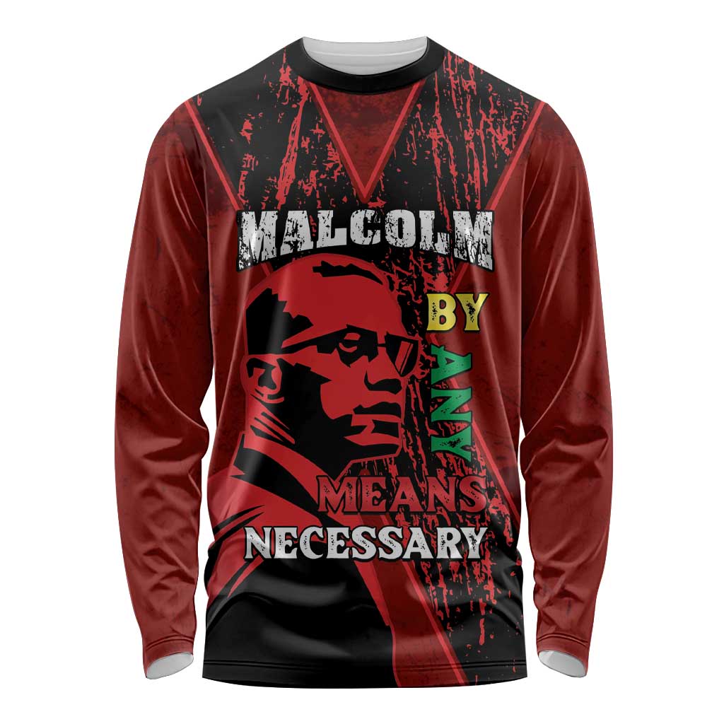 Happy Malcolm X Day Long Sleeve Shirt By Any Means Necessary