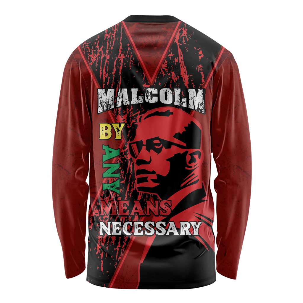 Happy Malcolm X Day Long Sleeve Shirt By Any Means Necessary