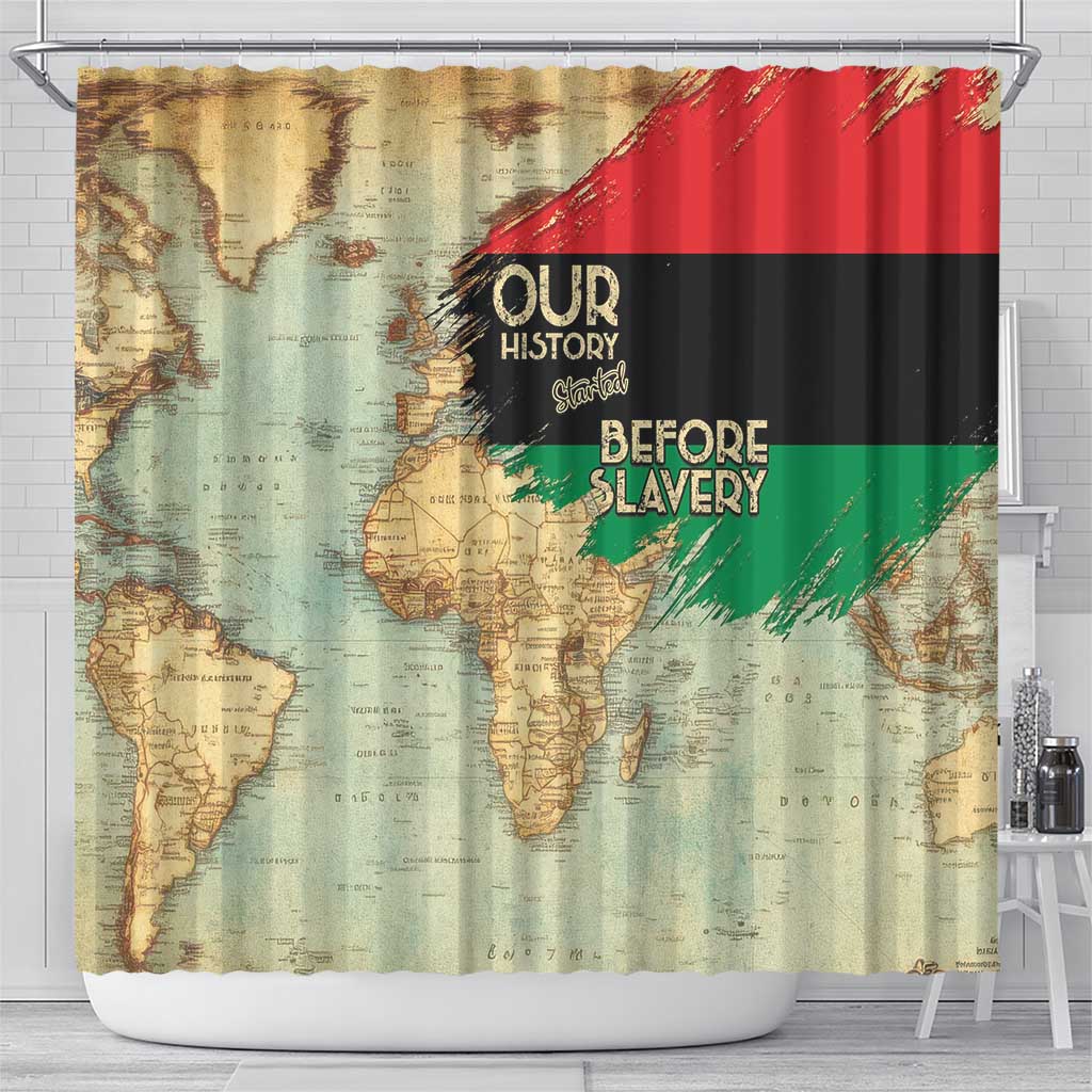 Pan African Flag Day Shower Curtain Our History Started Before Slavery - Wonder Print Shop