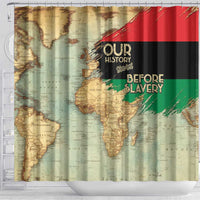 Pan African Flag Day Shower Curtain Our History Started Before Slavery - Wonder Print Shop