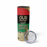 Pan African Flag Day Skinny Tumbler Our History Started Before Slavery - Wonder Print Shop