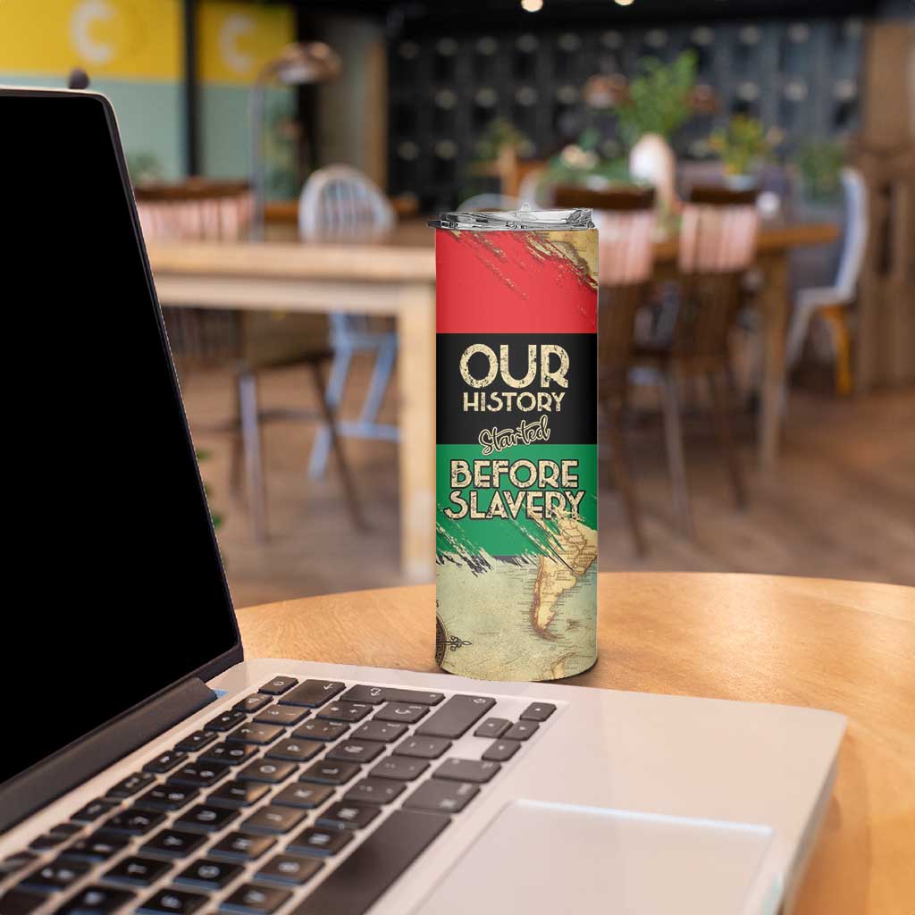 Pan African Flag Day Skinny Tumbler Our History Started Before Slavery - Wonder Print Shop