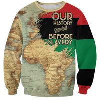 Pan African Flag Day Sweatshirt Our History Started Before Slavery - Wonder Print Shop