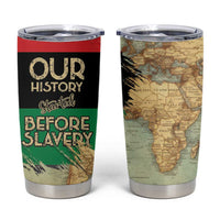 Pan African Flag Day Tumbler Cup Our History Started Before Slavery - Wonder Print Shop