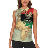 Pan African Flag Day Women Sleeveless Polo Shirt Our History Started Before Slavery - Wonder Print Shop