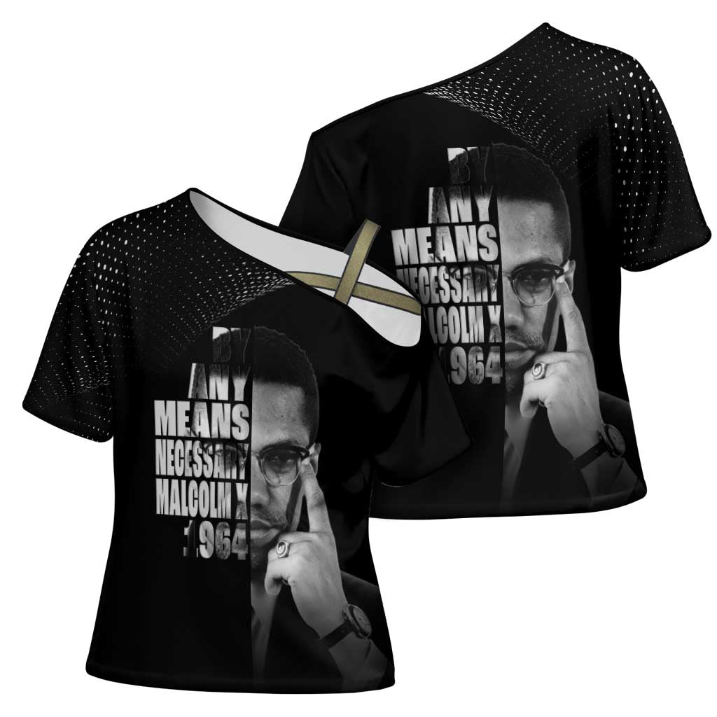 Malcolm X El-Hajj Malik El-Shabazz Cross Shoulder Shirt By Any Means Necessary - Wonder Print Shop