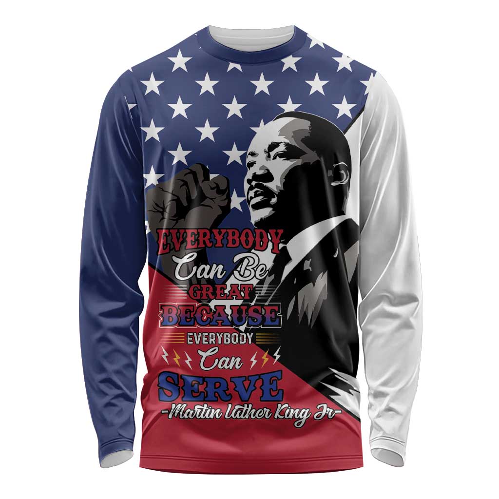 Happy MLK Day Long Sleeve Shirt Everybody Can Be Great Because Everybody Can Serve - Wonder Print Shop