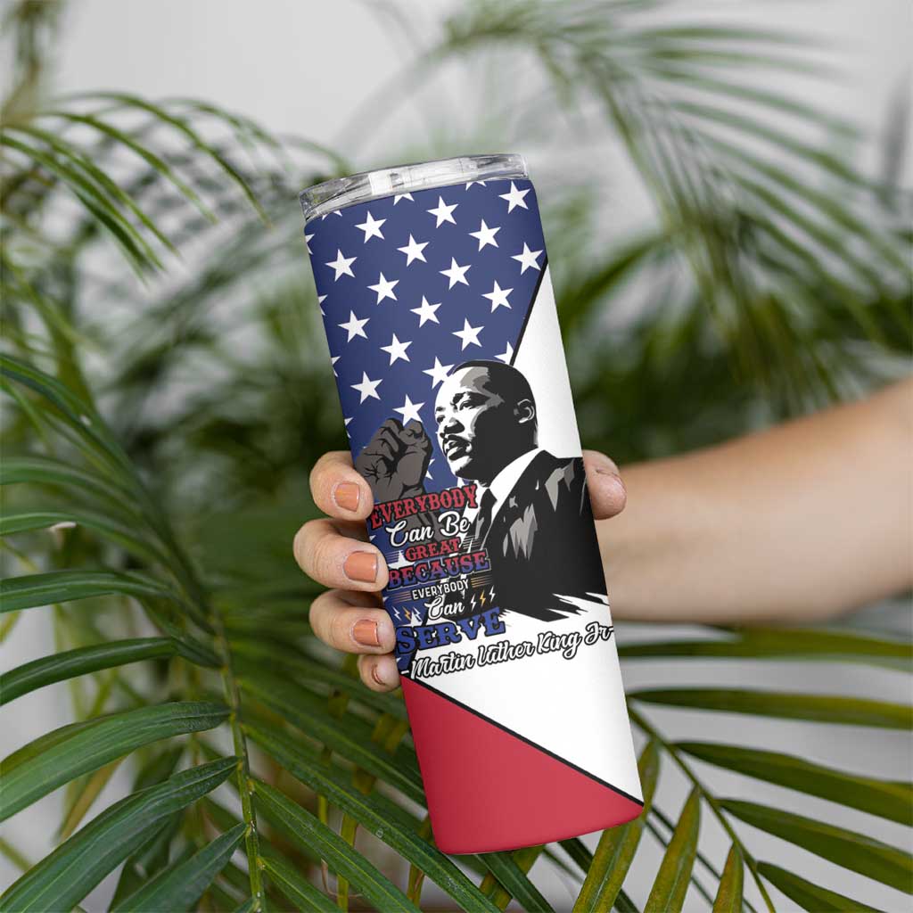 Happy MLK Day Skinny Tumbler Everybody Can Be Great Because Everybody Can Serve - Wonder Print Shop