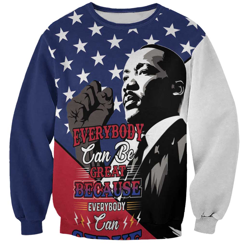 Happy MLK Day Sweatshirt Everybody Can Be Great Because Everybody Can Serve - Wonder Print Shop