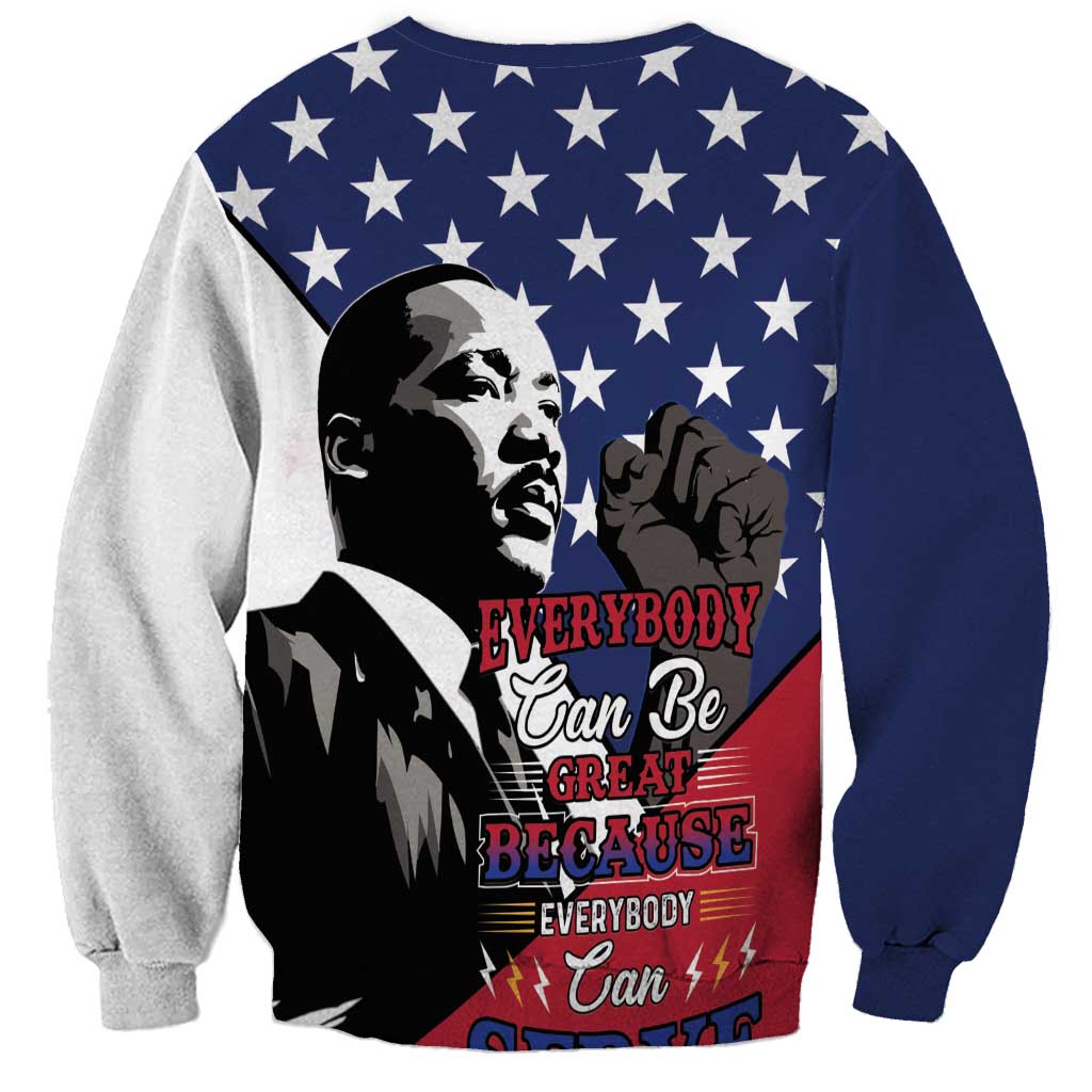 Happy MLK Day Sweatshirt Everybody Can Be Great Because Everybody Can Serve - Wonder Print Shop