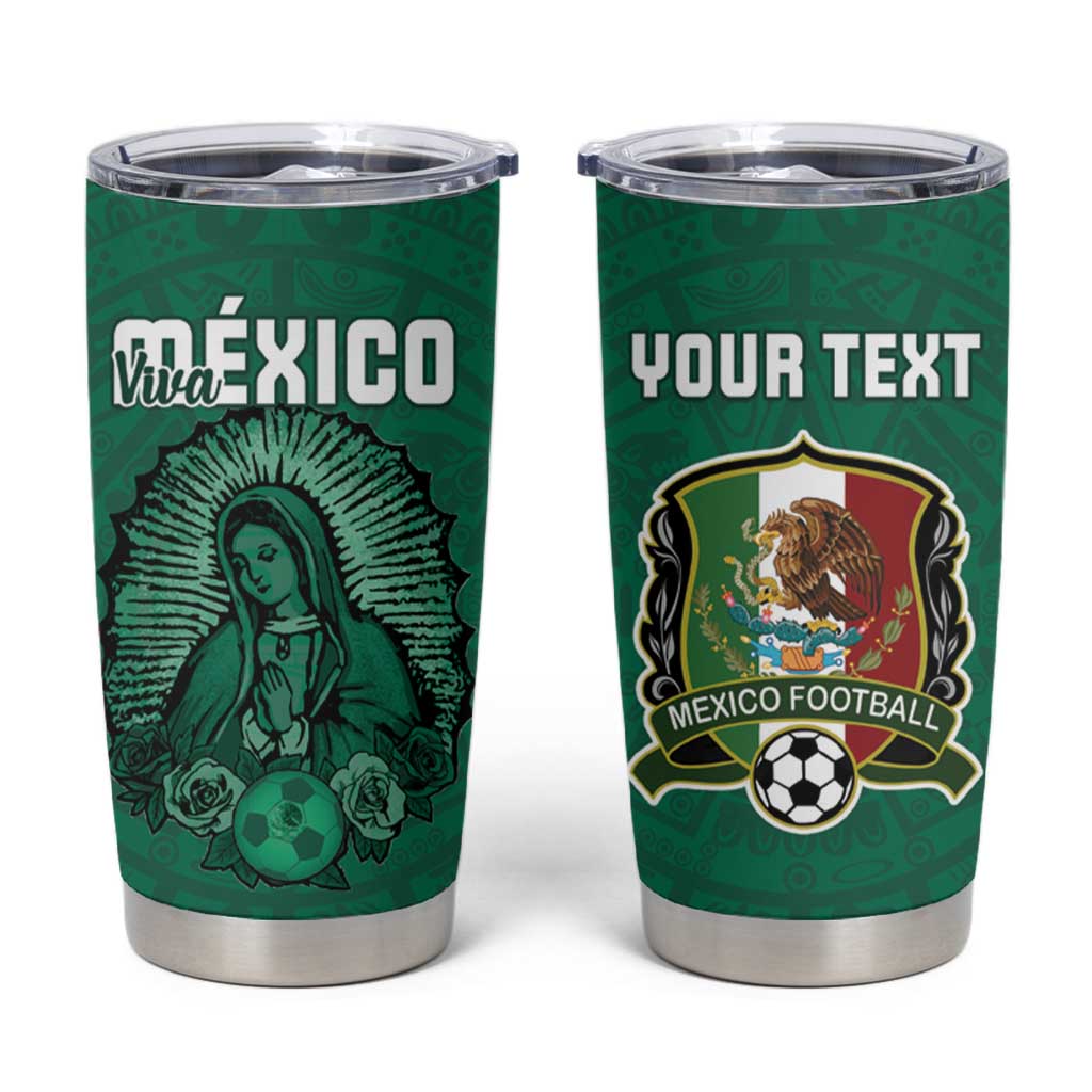 Custom Mexico Guadalupe Football Tumbler Cup Viva Mexico