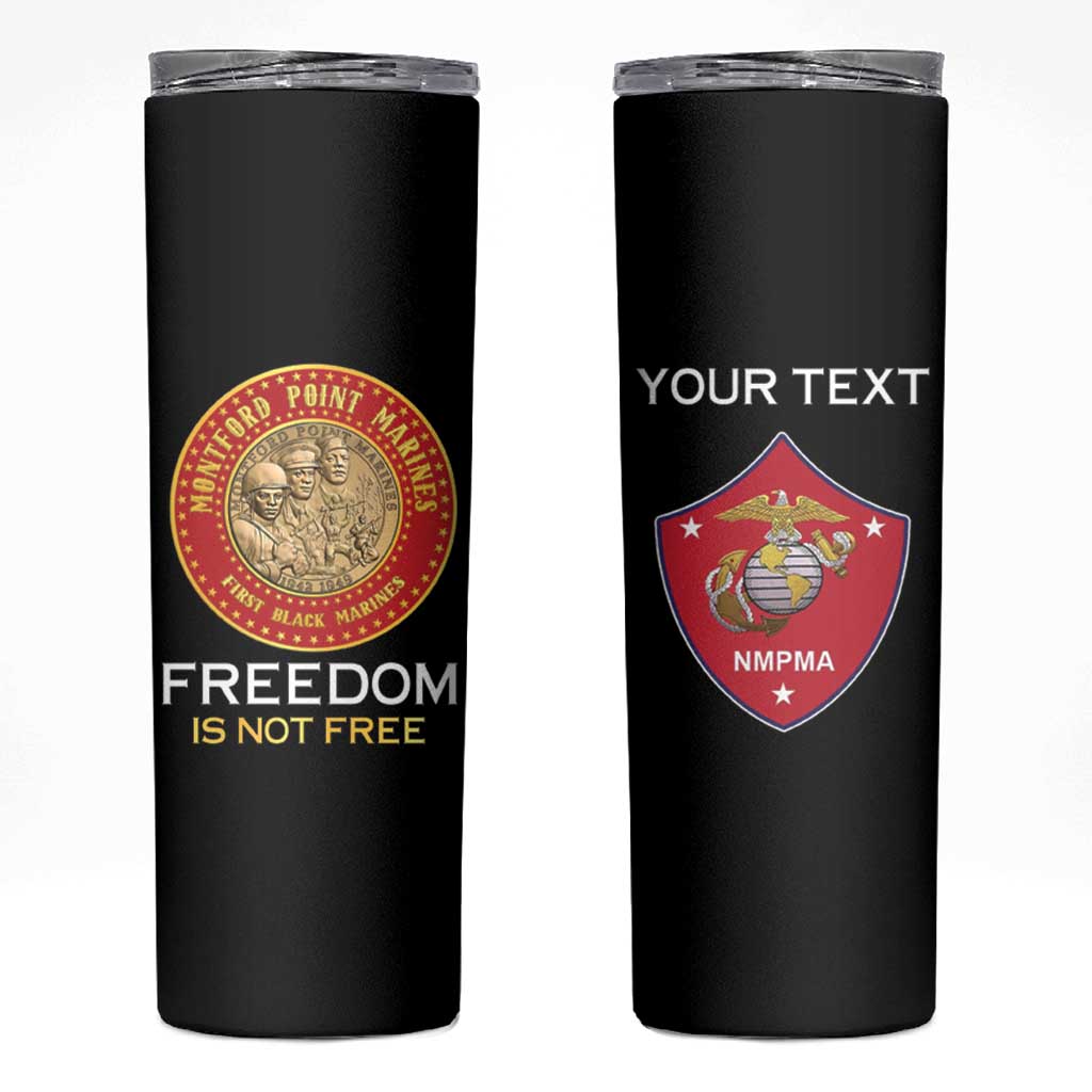 Personalized Proud to Honor Montford Point Marines Skinny Tumbler Freedom Is Not Free - Black - Wonder Print Shop